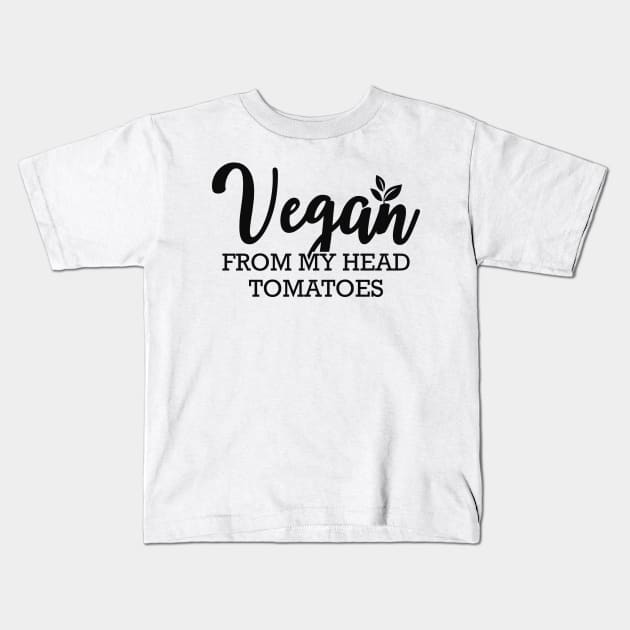 Vegan from head tomatoes Kids T-Shirt by KC Happy Shop